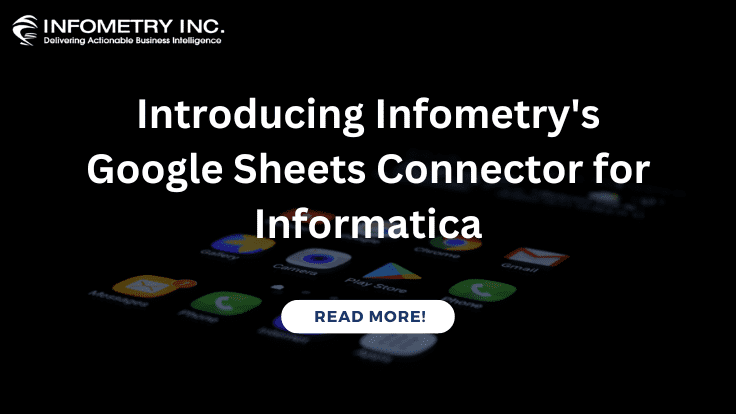 Introducing Infometry's Google Sheets Connector for Informatica