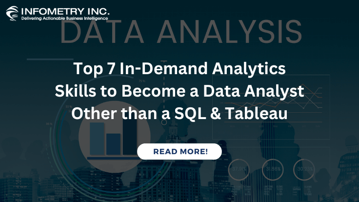 Top 7 In-Demand Analytics Skills to Become a Data Analyst Other than a SQL & Tableau