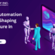 Top 5 Automation Trends Shaping RPA Future in 2023