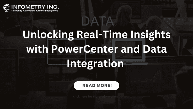 Unlocking Real-Time Insights with PowerCenter and Data Integration